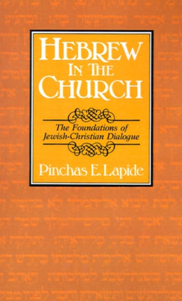 Hebrew in the Church The Foundations of JewishChristian Dialogue