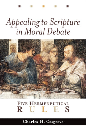 Appealing to Scripture in Moral Debate Five Hermeneutical Rules