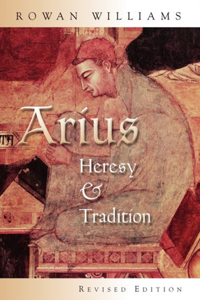 Arius  Heresy and Tradition