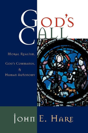 Gods Call Moral Realism Gods Commands and Human Autonomy