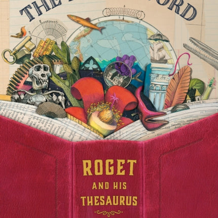 The Right Word: Roget and His Thesaurus