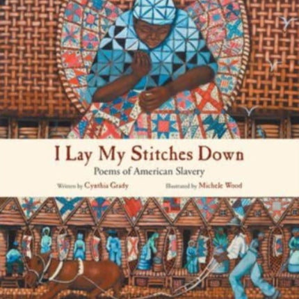 I Lay My Stitches Down: Poems of American Slavery