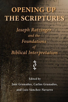 Opening Up the Scriptures Joseph Ratzinger and the Foundations of Biblical Interpretation Ressourcement Retrieval  Renewal in Catholic Thought  Retrieval and Renewal in Catholic Thought
