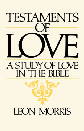Testaments of Love A Study of Love in the Bible
