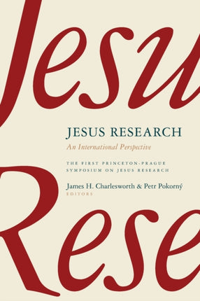 Jesus Research An International Perspective PrincetonPrague Symposia Series on the Historical Jesus An International Perspective The First  Symposium on Jesus Research Prague 2005