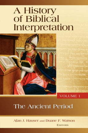 A History of Biblical Interpretation Ancient Period v 1 History of Biblical Interpretation Series The Ancient Period