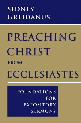 Preaching Christ from Ecclesiastes Foundations for Expository Sermons