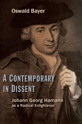 A Contemporary in Dissent Johann Georg Hamann as Radical Enlightener
