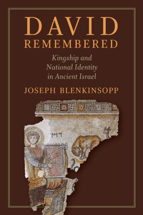 David Remembered Kingship and National Identity in Ancient Israel