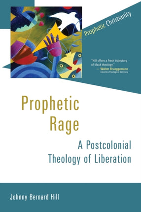 Prophetic Rage A Postcolonial Theology of Liberation Prophetic Christianity