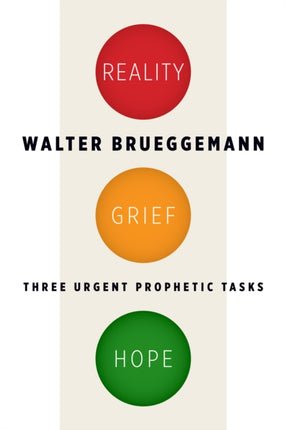 Reality, Grief, Hope: Three Urgent Prophetic Tasks