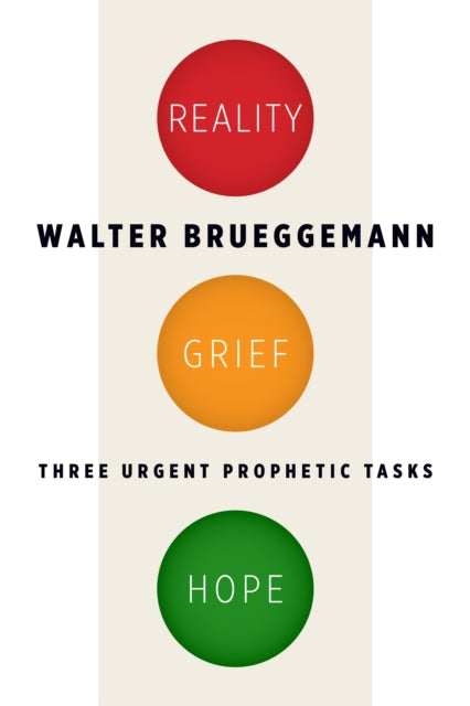 Reality, Grief, Hope: Three Urgent Prophetic Tasks