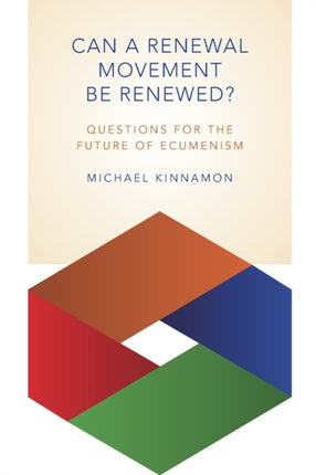Can a Renewal Movement Be Renewed Questions for the Future of Ecumenism