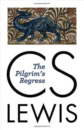 The Pilgrim's Regress: An Allegorical Apology for Christianity, Reason, and Romanticism