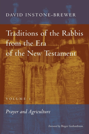 Traditions of the Rabbis from the Era of the New Testament volume 1 Prayer and Agriculture