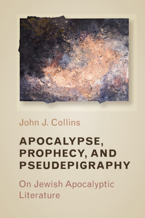 Apocalypse Prophecy and Pseudepigraphy On Jewish Apocalyptic Literature