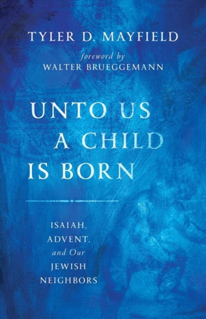 Unto Us a Child is Born: Isaiah, Advent, and Our Jewish Neighbors