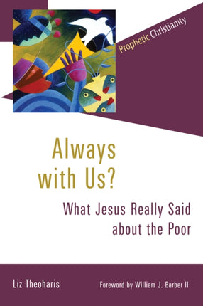 Always with Us?: What Jesus Really Said about the Poor