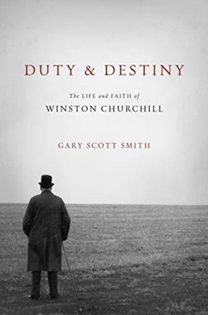 Duty and Destiny: The Life and Faith of Winston Churchill