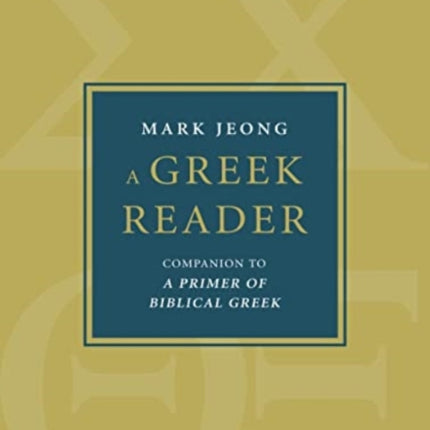 A Greek Reader: Companion to a Primer of Biblical Greek