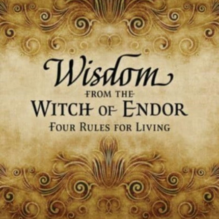 Wisdom from the Witch of Endor: Four Rules for Living