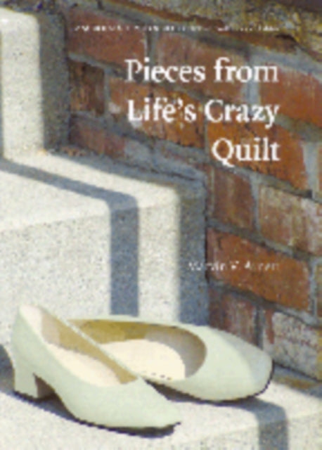 Pieces from Lifes Crazy Quilt