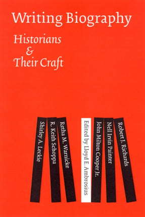 Writing Biography: Historians and Their Craft