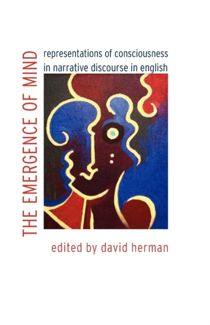 The Emergence of Mind: Representations of Consciousness in Narrative Discourse in English