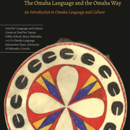 The Omaha Language and the Omaha Way: An Introduction to Omaha Language and Culture