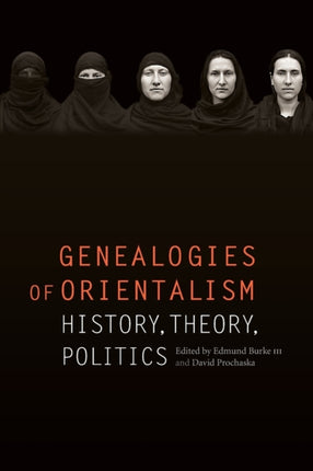 Genealogies of Orientalism: History, Theory, Politics