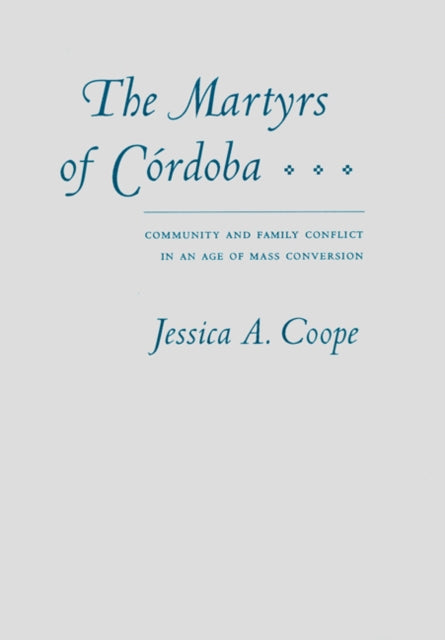 The Martyrs of Córdoba: Community and Family Conflict in an Age of Mass Conversion