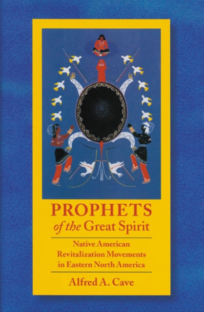 Prophets of the Great Spirit: Native American Revitalization Movements in Eastern North America