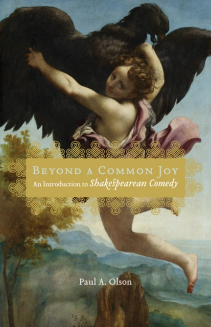 Beyond a Common Joy: An Introduction to Shakespearean Comedy