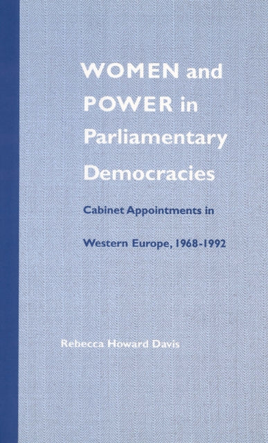 Women and Power in Parliamentary Democracies: Cabinet Appointments in Western Europe, 1968-1992