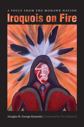 Iroquois on Fire: A Voice from the Mohawk Nation