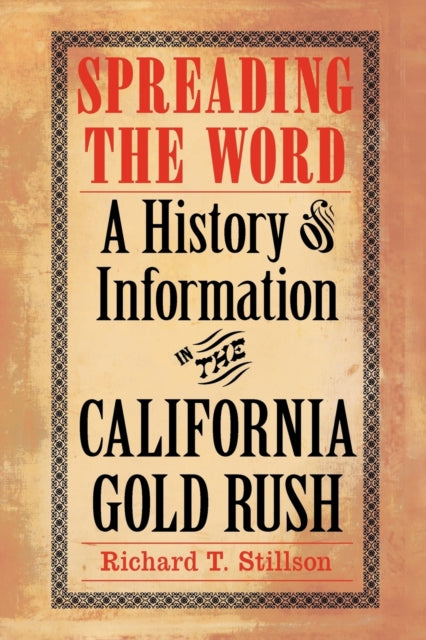 Spreading the Word: A History of Information in the California Gold Rush