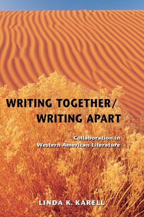 Writing Together/ Writing Apart: Collaboration in Western American Literature