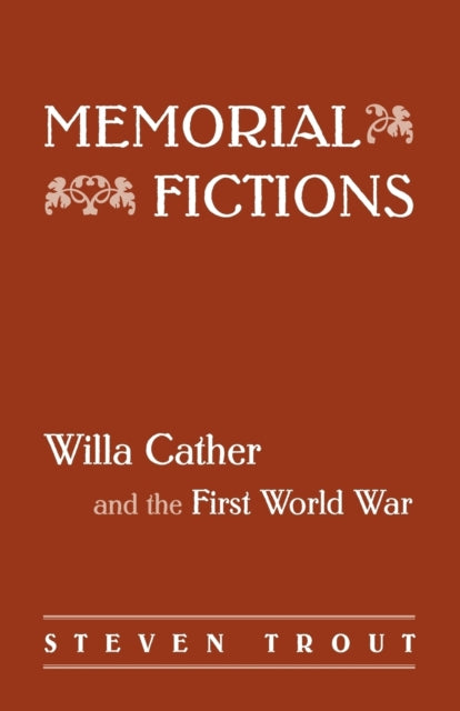 Memorial Fictions: Willa Cather and the First World War