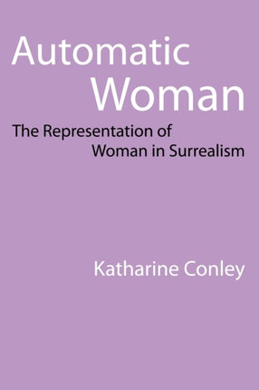 Automatic Woman: The Representation of Woman in Surrealism