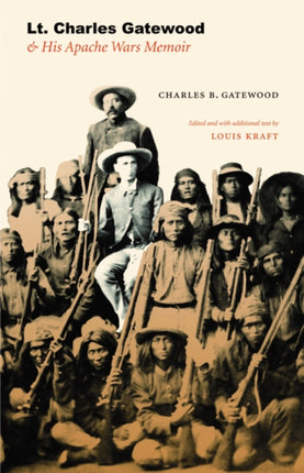 Lt. Charles Gatewood & His Apache Wars Memoir