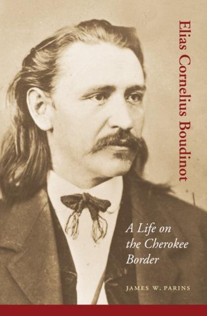 Elias Cornelius Boudinot  A Life on the Cherokee