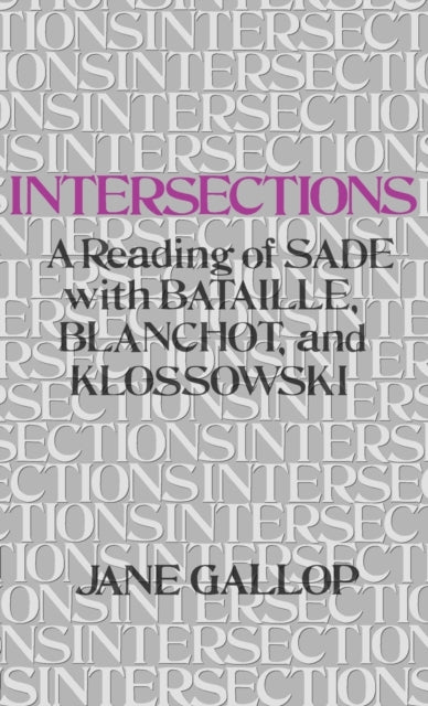 Intersections: A Reading of Sade with Bataille, Blanchot, and Klossowski