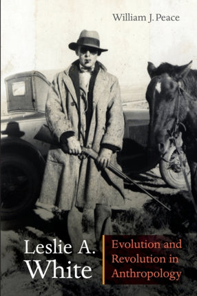 Leslie A. White  Evolution and Revolution in