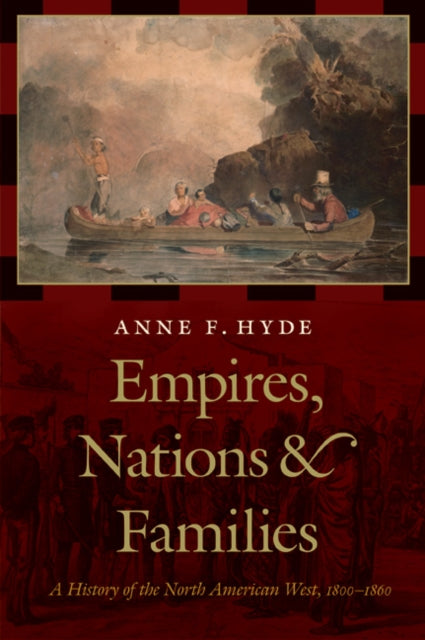 Empires, Nations, and Families: A History of the North American West, 1800-1860