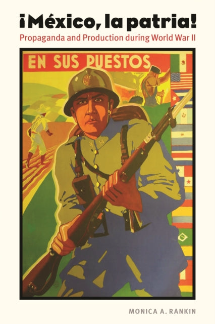 Mexico, la patria: Propaganda and Production during World War II