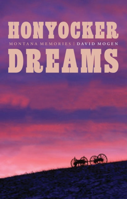 Honyocker Dreams: Montana Memories