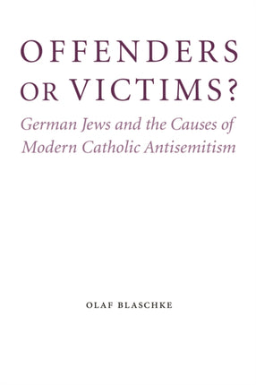 Offenders or Victims  German Jews and the Causes