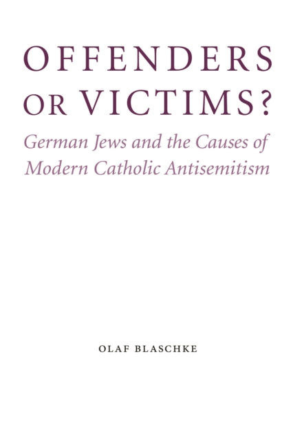 Offenders or Victims  German Jews and the Causes