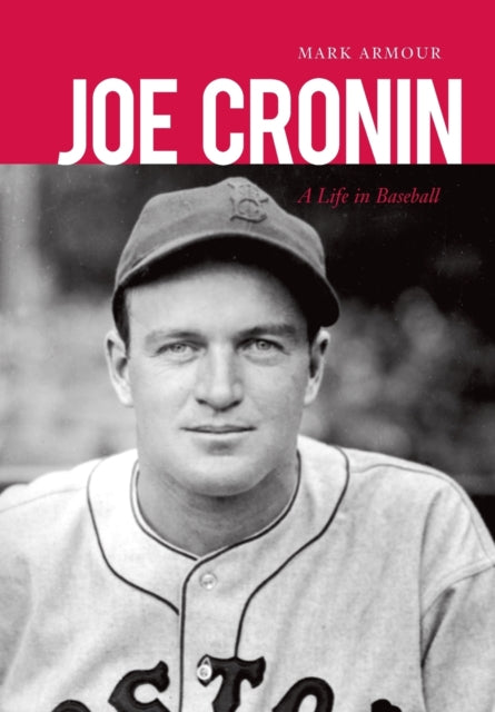 Joe Cronin: A Life in Baseball