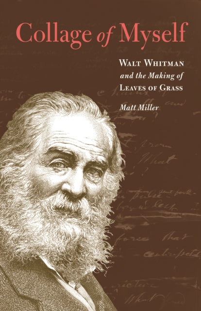 Collage of Myself: Walt Whitman and the Making of Leaves of Grass